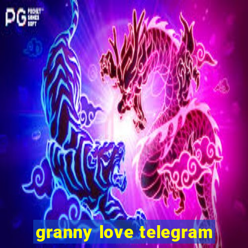 granny love telegram